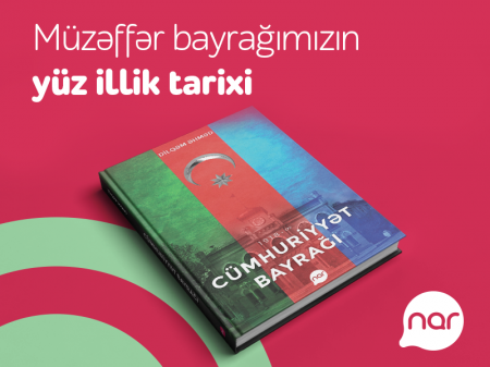 “Nar” Bayraq Günü münasibətilə “Cümhuriyyət bayrağı” kitabını nəşr etdi