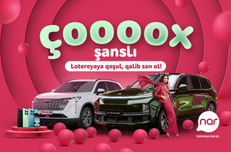 “Nar” “Çoox Şanslı” lotereyasına start verdi  “Nar” “Çoox Şanslı” lotereyasına start verdi